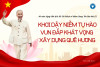 Theo dấu chân Chủ tịch Hồ Chí Minh: Khơi dậy niềm tự hào, vun đắp khát vọng xây dựng quê hương